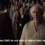 game-of-thrones-memes d-n-d text: It appears D&D do not wish to attend their own trial  d-n-d