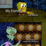 anime-memes anime text: My friende•-• my Waifu My endless collectioh of wajfus  anime