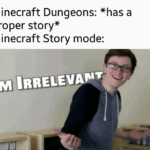 minecraft-memes minecraft text: Minecraft Dungeons: *has a proper story* Minecraft Story mode: I