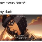 anime-memes anime text: me: *was born* my dad: Arrivederci. "Goodbye" "*0käYZI"  anime