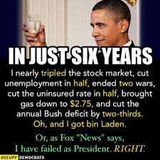 political political-memes political text: IN SIX-YEARS I nearly tripled the stock market, Cut unemployment in half, ended tWD wars, cut the uninsured rate in half, brought gas down to $2.75, and cut the annual Bush deficit by two-thirds. Oh, and got bin Or, as Fox 
