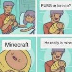 minecraft-memes minecraft text: PUBG or fortnite? He realty is Minecraft  minecraft