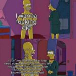 depression-memes depression text: I wanna fucking die I don