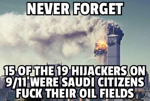 political political-memes political text: NEVER FORGET 15 OF THE 119 HIJACKERS ON 9/1i:WERE SAUDI CITIZENS FUCI( THEIR OIL FIELDS 