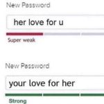 depression-memes depression text: New Password her love for u Super weak New Password your love for her Strong  depression