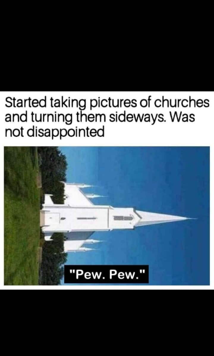 cute other-memes cute text: Started taking pictures of churches and turning them sideways. Was not disappointed 