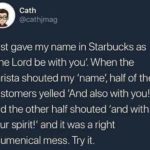 christian-memes christian text: Cath @cathjmag Just gave my name in Starbucks as 