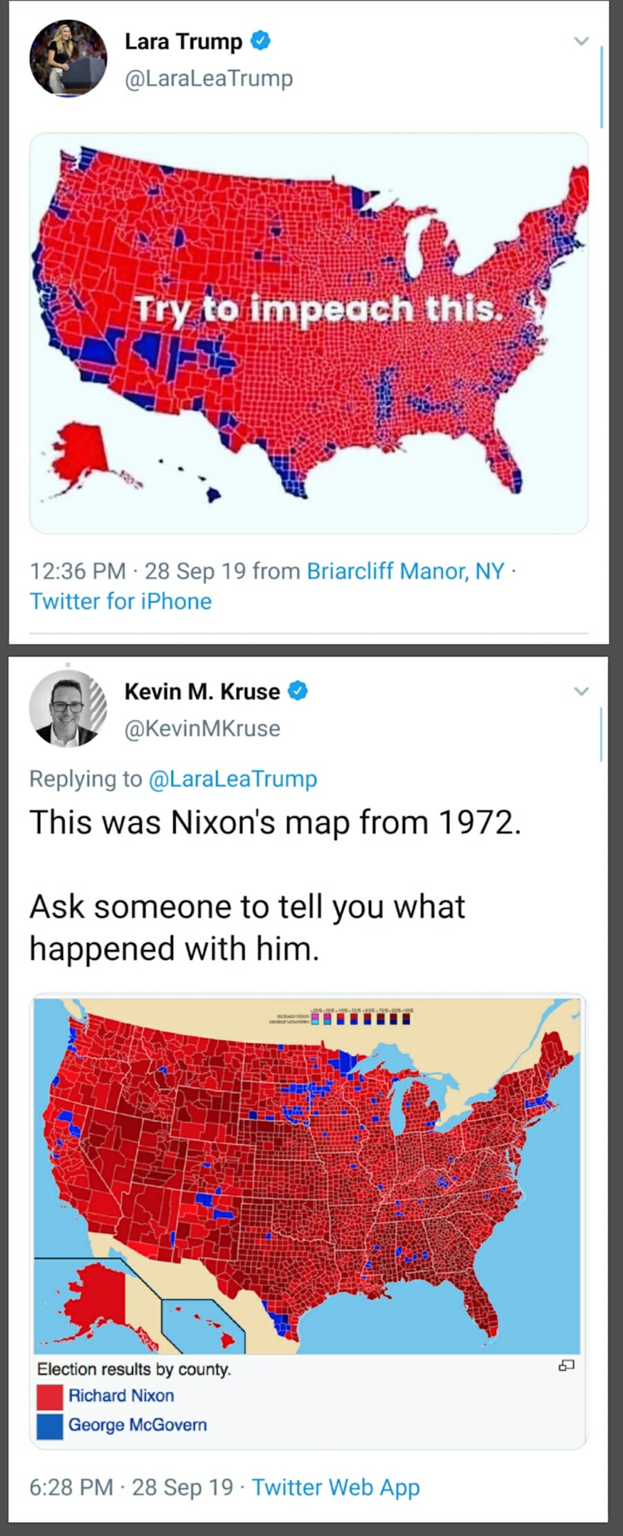 political political-memes political text: Lara Trump @LaraLeaTrump ritoimpeaeh this. 12:36 PM 28 sep 19 from Briarcliff Manor, NY • Kevin M. Kruse @KevinMKruse Replying to@LaraLeaTrump This was Nixon's map from 1972 Ask someone to tell you what happened with him results by county Nixon orge McGovern '1 • 28 sep 19 • Twitter web App 