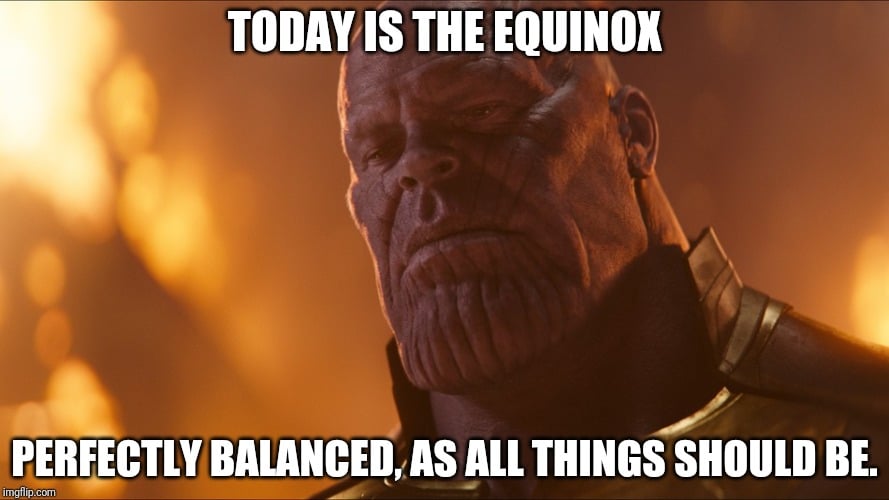 thanos avengers-memes thanos text: TODAY IS THE EQUINOX PER