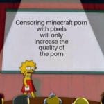 minecraft-memes minecraft text: Censoring minecraft porn with pixels will only increase the quality of the porn  minecraft