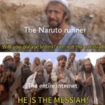 dank-memes cute text: The Naruto runner Will you Dlepse listeå?klim not entire nternet HELIS THE M*SIAH!