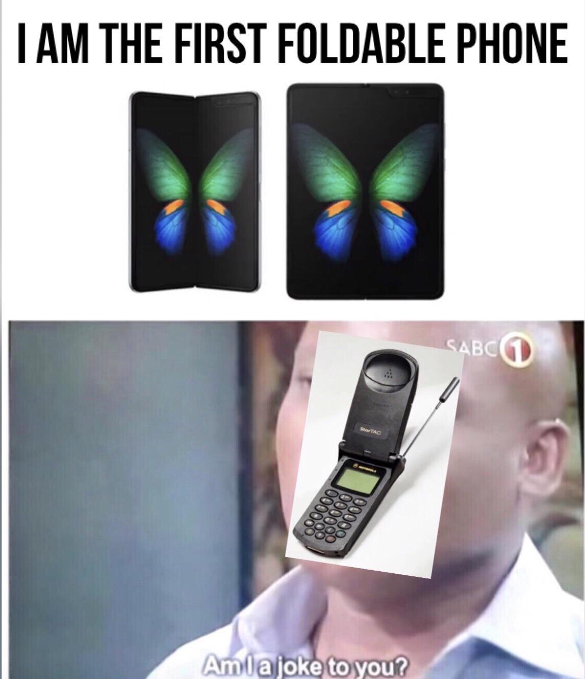 other other-memes other text: I AM THE FIRST FOLDABLE PHONE I a jokekto,you2L 