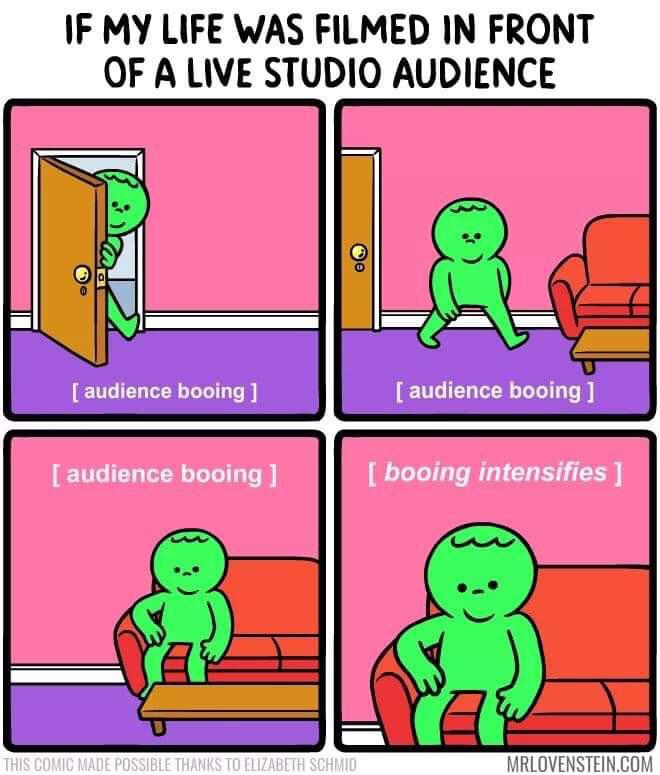 depression depression-memes depression text: IF MY LIFE WAS FILMED IN FRONT OF A LIVE STUDIO AUDIENCE [ audience booing [ audience booing audience booing [ booing intensifies I 