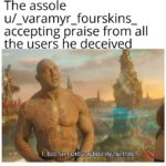 game-of-thrones-memes game-of-thrones text: The assole u/ varamyr_fourskins ac&pting praise from-all the users he deceived l, too, humble:  game-of-thrones