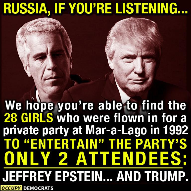 political political-memes political text: RUSSIA, IF YOU'RE LISTENING... We hopetyou're ablettojind the 28 GIRLS who were flown in for a private party at Mar-a-Lago in 1992 TO 