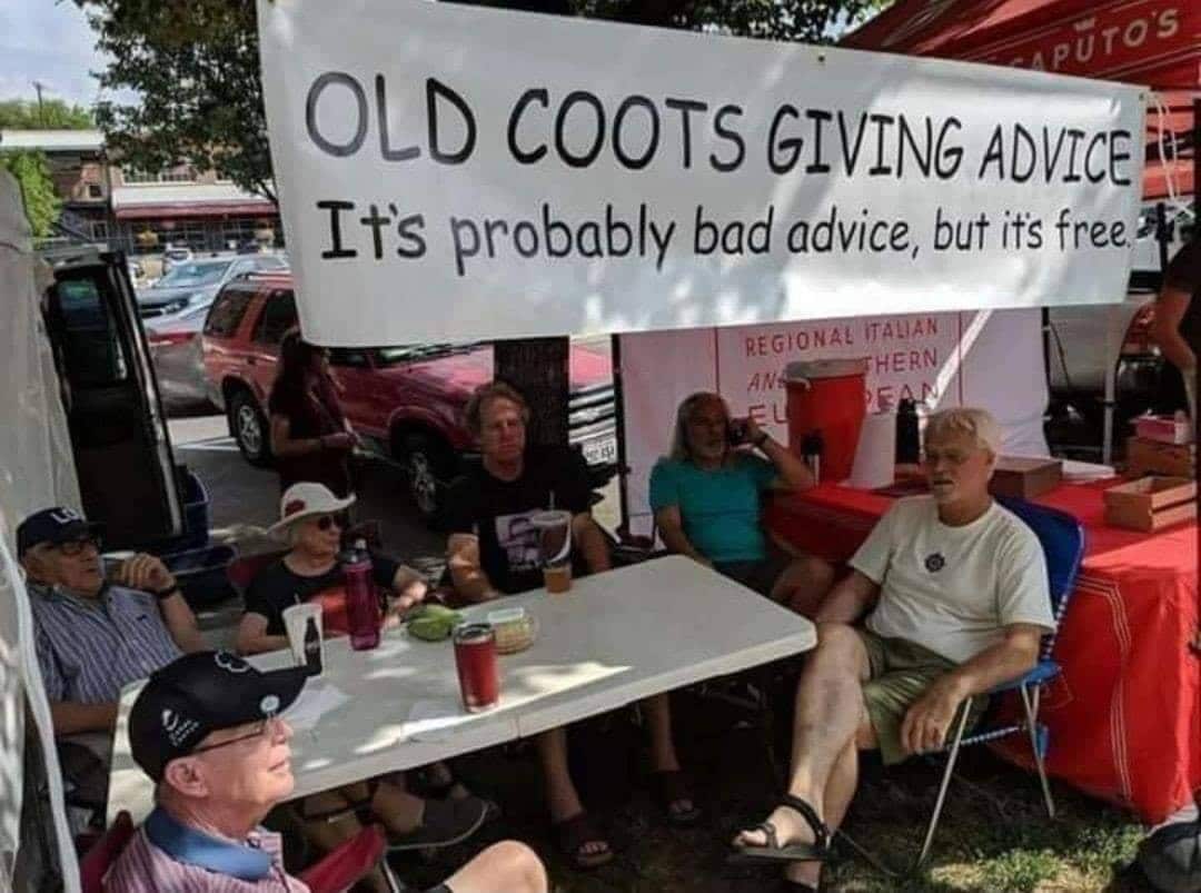 political political-memes political text: OLD COOTS It'S probably bad advice, but its free HERN 