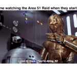 star-wars-memes ot-memes text: People at home watching the Area 51 Raid when they start opening fire Listen to them, TKey
