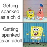 spongebob-memes spongebob text: Getting spanked as a child Getting spanked as an adult oo  spongebob