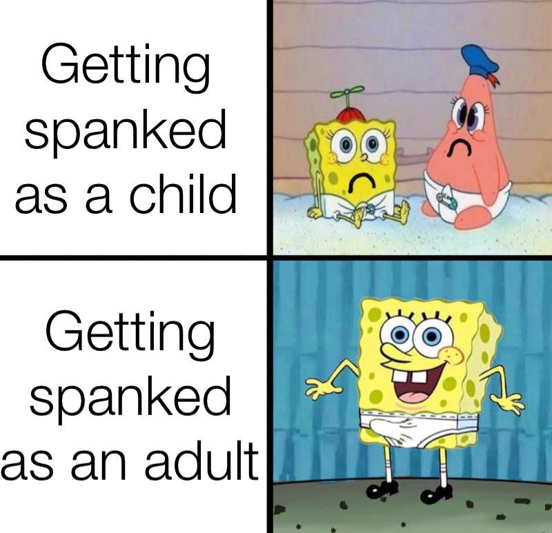 spongebob spongebob-memes spongebob text: Getting spanked as a child Getting spanked as an adult oo 