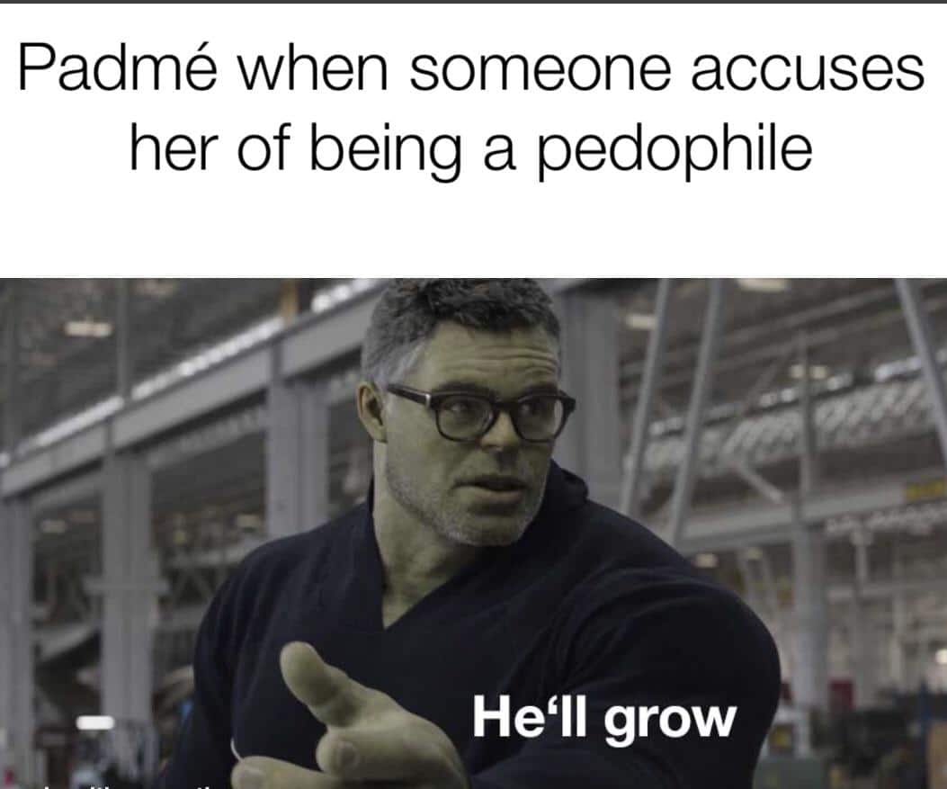 star-wars prequel-memes star-wars text: Padmé when someone accuses her of being a pedophile He'll grow 