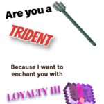 minecraft-memes minecraft text: Are you a Because I want to enchant you with  minecraft