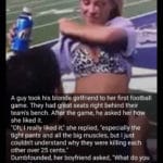 boomer-memes boomer text: A guy took his blonde girlfriend to her first football game. They had great seats right behind their team