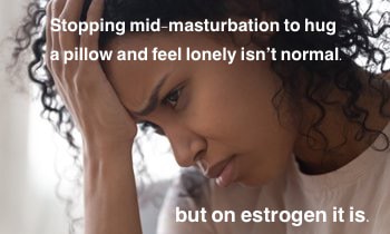 women feminine-memes women text: topbing mid-masturbation to hug • •a, illow and feel lonely isn't normal