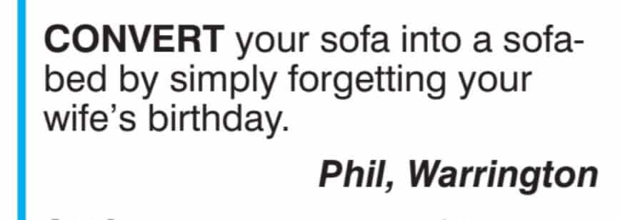 boomer boomer-memes boomer text: CONVERT your sofa into a sofa- bed by simply forgetting your wife's birthday. Phil, Warrington 