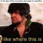 christian-memes christian text: Isaac when he gets to the top of the mountain and sees no sacrifice I(Qonibt like where this is going  christian
