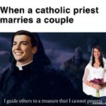 christian-memes christian text: When a catholic priest marries a couple I guide others to a treasure that I cannot poiö*i e a lc.net  christian