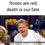 other-memes cute text: Roses are red, death is our fate  cute