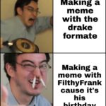 dank-memes cute text: Making a meme with the drake formate Making a meme with FilthyFrank cause it