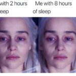 depression-memes depression text: Me with 2 hours Me with 8 hours of sleep of sleep  depression