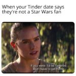 star-wars-memes sequel-memes text: When your Tinder date says they