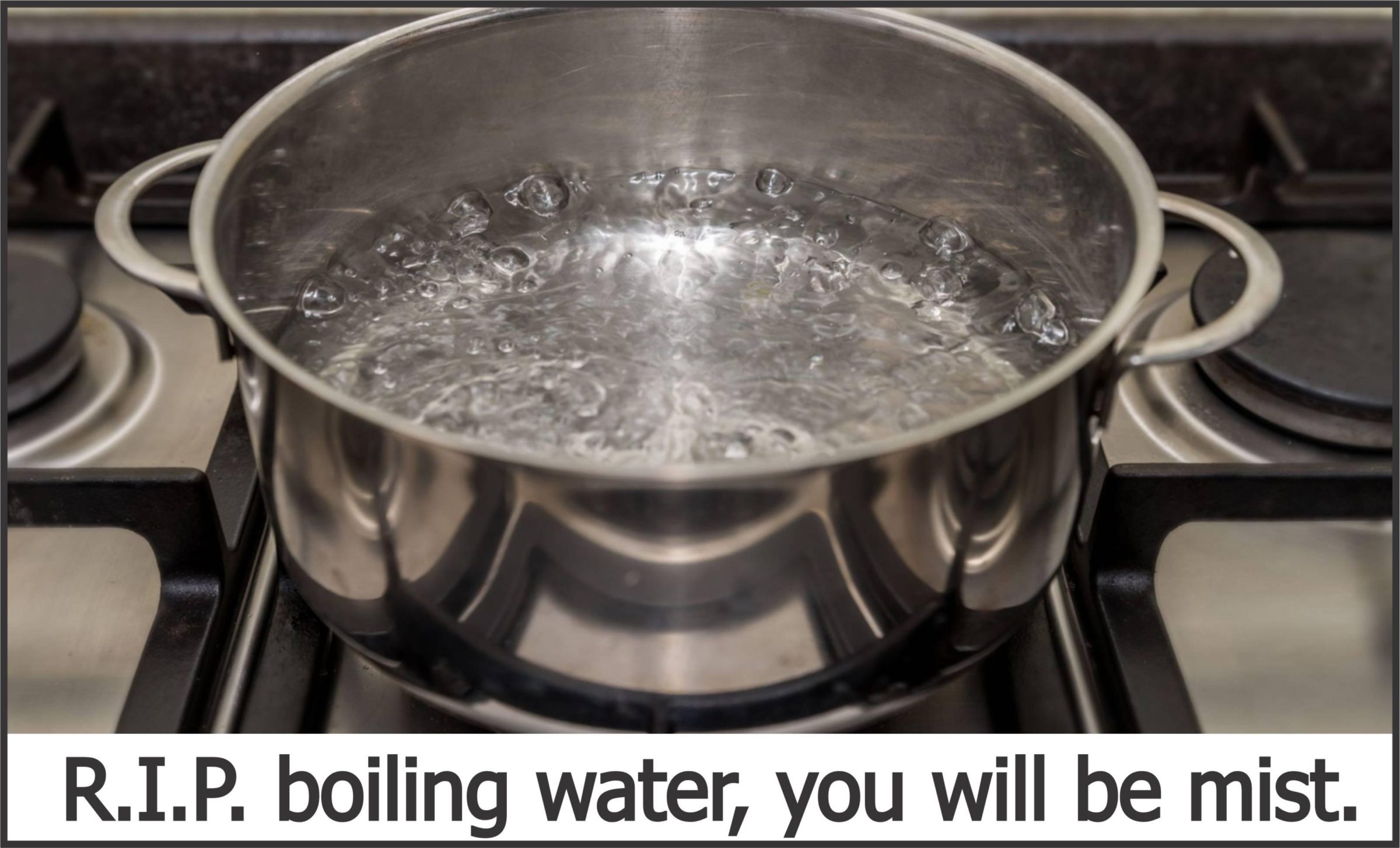 thanos water-memes thanos text: R.I.P. boiling water, you will be mist. 