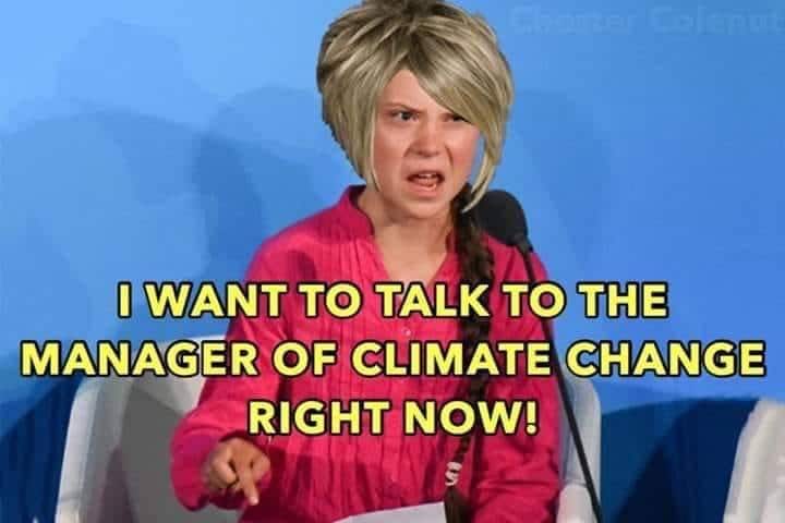 political political-memes political text: I WANT TO TALK TO THE MANAGER OF CLIMATE CHANGE *-RIGHT NOW! 