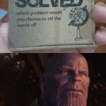 avengers-memes thanos text: If at the snap of your fingers, anyone of the world