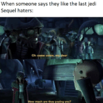 star-wars-memes sequel-memes text: When someone says they like the last jedi Sequel haters: Oh , m ear ow much are they paying you?  sequel-memes