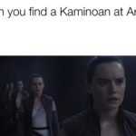 star-wars-memes sequel-memes text: When you find a Kaminoan at Area  sequel-memes