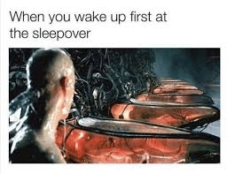 cute other-memes cute text: When you wake up first at the sleepover 