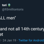 feminine-memes women text: tori @93milliontoris "not ALL men" yeah, and not all 1 4th century rats, and yet 3:01 AM • 24 Jan 19 • Twitter for Android  women