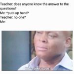 other-memes cute text: Teacher: does anyone know the answer to the questions? Me: *puts up hand* Teacher: no one? Me:  cute