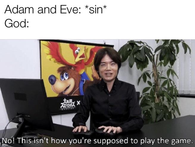 christian christian-memes christian text: Adam and Eve: *sin* God: No! ThlS isn't how you're supposed to play the game. 