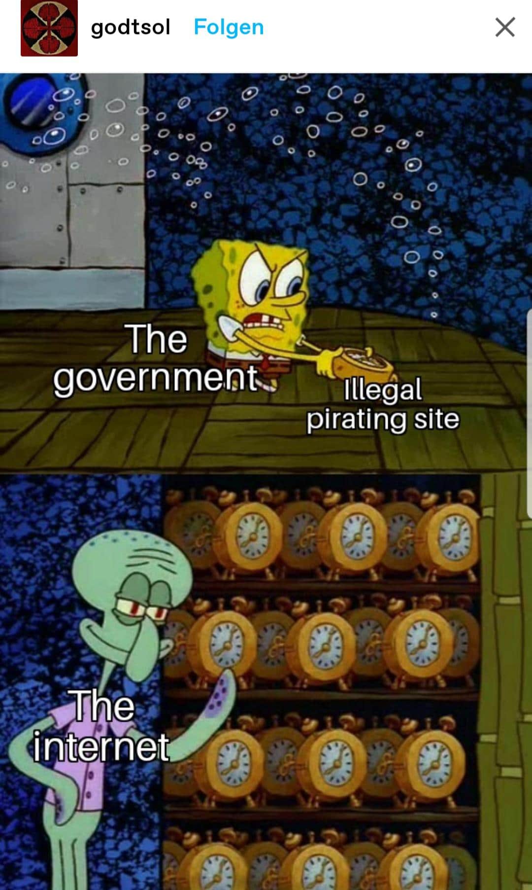 spongebob spongebob-memes spongebob text: godtsol Folgen OCO O The government.õ internet Illeóal pirating site 