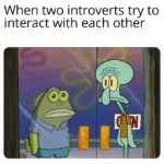 depression-memes depression text: When two introverts try to interact with each other  depression