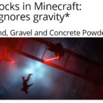 minecraft-memes minecraft text: blocks in Minecraft: *Ignores gravity* Sand, Gravel and Concrete Powder:  minecraft