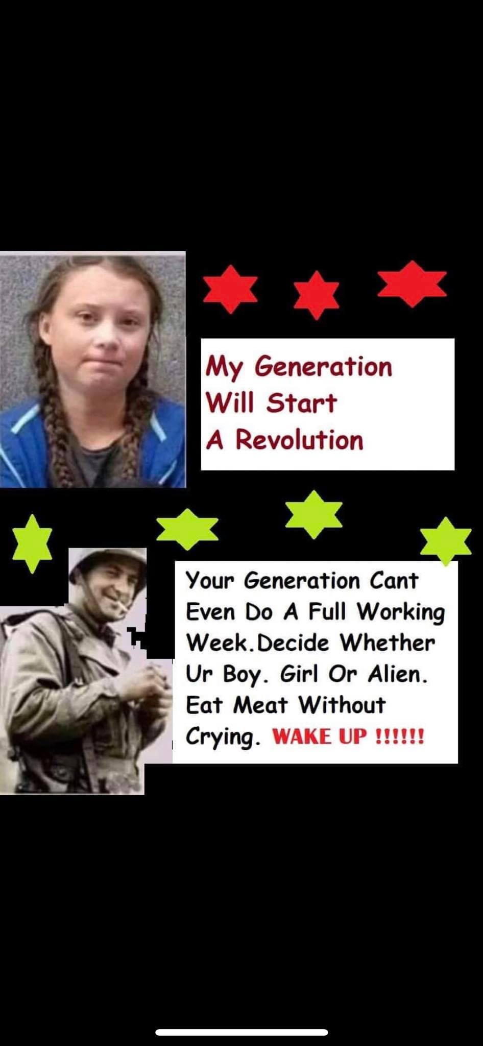 boomer boomer-memes boomer text: My Generation Will Start A Revolution Your Generation Cant Even Do A Full Working Week. Decide Whether I-Jr Boy. Girl Or Alien. Eat Meat Without Crying. WAKE UP 