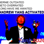 yang-memes yang text: BERNIE OUTDATED BETO OVERRATED LONG HAVE WE AWAITED ANDREW YANG ACTIVATED ozo  yang