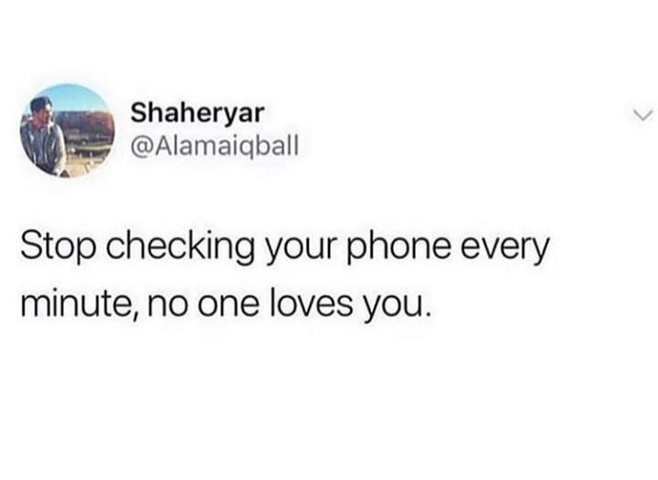depression depression-memes depression text: Shaheryar @Alamaiqball Stop checking your phone every minute, no one loves you. 