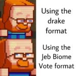 minecraft-memes minecraft text: Using the drake format Using the Jeb Biome Vote format  minecraft